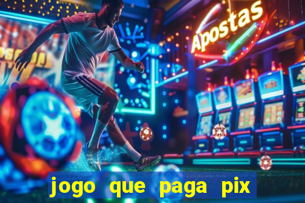 jogo que paga pix de verdade